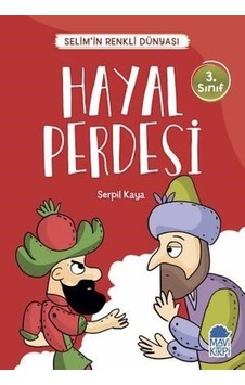 Hayal Perdesi-Selim'in Renkli Dünyası-3.Sınıf Okuma Kitabı - Serpil Kaya - Mavi Kirpi