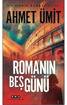 Roma'nın Beş Günü / Ahmet Ümit Roma'nın Beş Günü / Ahmet Ümit