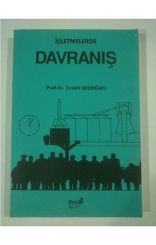Davranış İşletmelerde Davranış İlhan Erdoğan 1994 Yılı Basım Davranış İşletmelerde Davranış İlhan Erdoğan 1994 Yılı Basım