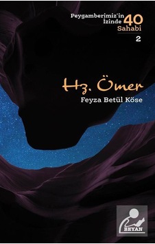 Hz.Ömer-Peygamberimiz'in İzinde 40 Sahabi 2 - Feyza Betül Köse - Beyan Yayınları Hz.Ömer-Peygamberimiz'in İzinde 40 Sahabi 2 - Feyza Betül Köse - Beyan Yayınları