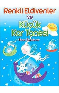 Renkli Eldivenler Ve Küçük Kar Tanesi - Banu Bozdemir Renkli Eldivenler Ve Küçük Kar Tanesi - Banu Bozdemir