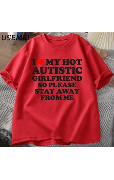 Flood Of Style Sıcak Otistik Kız Arkadaşımı Seviyorum, Lütfen Benden Uzak Durun T-shirt Erkek Yaz Tee Gömlek Kırmızı