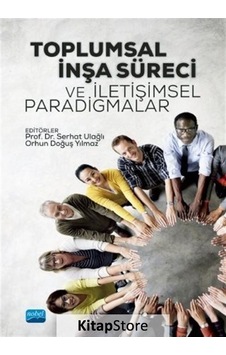 Toplumsal İnşa Süreci ve İletişimsel Paradigmalar- Nobel Akademik Yayıncılık Toplumsal İnşa Süreci ve İletişimsel Paradigmalar- Nobel Akademik Yayıncılık