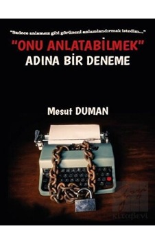 Onu Anlatabilmek Adına Bir Deneme - Mesut Duman - Platanus Publishing Onu Anlatabilmek Adına Bir Deneme - Mesut Duman - Platanus Publishing