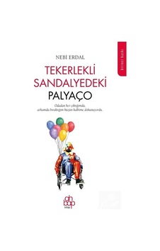 Tekerlekli Sandalyedeki Palyaço - Nebi Erdal - Ahbap Kitap Tekerlekli Sandalyedeki Palyaço - Nebi Erdal - Ahbap Kitap