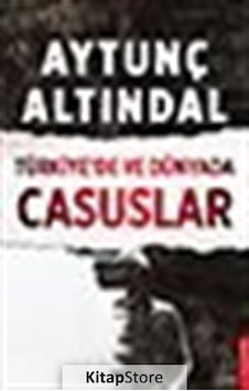 Türkiyede ve Dünyada Casuslar - Aytunç Altındal - Destek Yayınları Türkiyede ve Dünyada Casuslar - Aytunç Altındal - Destek Yayınları