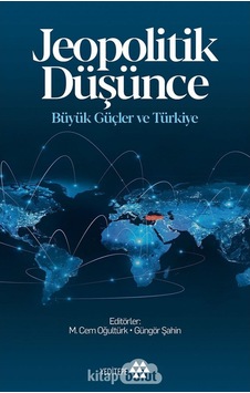 Jeopolitik Düşünce Büyük Güçler Ve Türkiye Dr. Güngör Şahin, M 9786057800749