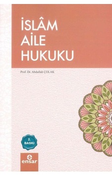 İslam Aile Hukuku - Abdullah Çolak - Ensar Neşriyat İslam Aile Hukuku - Abdullah Çolak - Ensar Neşriyat