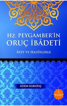 Hz. Peygamberin Oruç İbadeti - Adem Karataş - Kitapmatik Yayınları Hz. Peygamberin Oruç İbadeti - Adem Karataş - Kitapmatik Yayınları