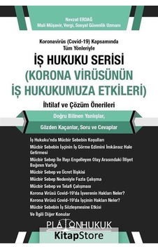 İş Hukuku Serisi Korona Virüsünün İş Hukukumuza Etkileri İhtilaf ve Çözüm Önerileri - Nevzat Erdağ - Platon Hukuk Yayınevi