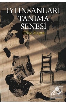 İyi İnsanları Tanıma Senesi - Utku Sızgın - Mahal Yayınları İyi İnsanları Tanıma Senesi - Utku Sızgın - Mahal Yayınları