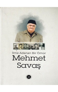 İlme Adanan Bir Ömür Mehmet Savaş / Doç. Dr. Adem Esen İlme Adanan Bir Ömür Mehmet Savaş / Doç. Dr. Adem Esen
