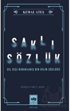 Saklı Sözlük - Dil Dışı Bırakılmış Bir Dilin Sözlüğü - Kemal Ateş - Ötüken Neşriyat