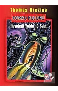 Korku Kulübü 1 - Hayaletli Yolda 13 Saat - Thomas Brezina - Beyaz Balina Yayınları Korku Kulübü 1 - Hayaletli Yolda 13 Saat - Thomas Brezina - Beyaz Balina Yayınları
