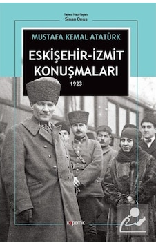 Eskişehir-Izmit Konuşmaları 1923 / Mustafa Kemal Atatürk 9786056966224