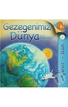 Gezegenimiz Dünya - Çevir Bak - Nicki Palin - Mika Goldsmith - Tübitak Yayınları Gezegenimiz Dünya - Çevir Bak - Nicki Palin - Mika Goldsmith - Tübitak Yayınları