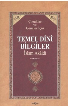 Çocuklar ve Gençler İçin Temel Dini Bilgiler - Ahmet Efe - Akçağ Yayınları Çocuklar ve Gençler İçin Temel Dini Bilgiler - Ahmet Efe - Akçağ Yayınları