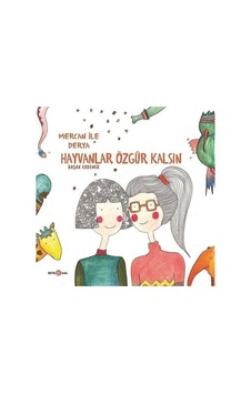 Derya ile Mercan-Hayvanlar Özgür Kalsın - Başak Erdemir - Beta Kids Derya ile Mercan-Hayvanlar Özgür Kalsın - Başak Erdemir - Beta Kids