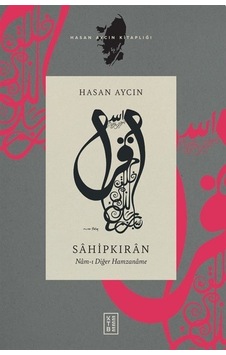 Sahipkıran - Nam-ı Diğer Hamzaname - Hasan Aycın - Ketebe Sahipkıran - Nam-ı Diğer Hamzaname - Hasan Aycın - Ketebe