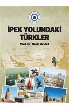 İpek Yolundaki Türkler - Nadir Devlet - İstanbul Aydın Ünv.Yayınevi İpek Yolundaki Türkler - Nadir Devlet - İstanbul Aydın Ünv.Yayınevi
