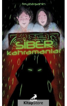 Siber Kahramanlar - Feyza Şahin - Erdem Çocuk Siber Kahramanlar - Feyza Şahin - Erdem Çocuk