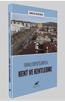 Farklı Boyutlarıyla Kent Ve Kentleşme Farklı Boyutlarıyla Kent Ve Kentleşme