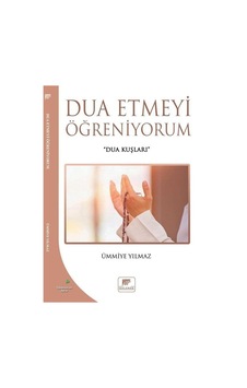 Dua Etmeyi Öğreniyorum - Ümmiye Yılmaz - Gelenek Yayınları Dua Etmeyi Öğreniyorum - Ümmiye Yılmaz - Gelenek Yayınları