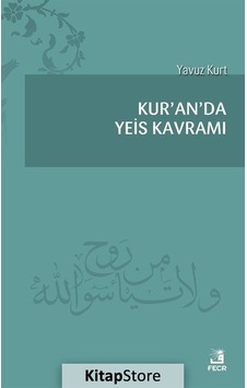 Kur'an'da Yeis Kavramı - Yavuz Kurt - Fecr Yayınları Kur'an'da Yeis Kavramı - Yavuz Kurt - Fecr Yayınları