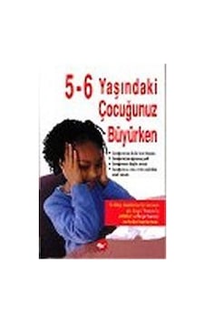 5-6 Yaşındaki Çocuğunuz Büyürken 5-6 Yaşındaki Çocuğunuz Büyürken