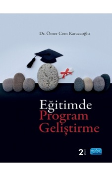 Eğitimde Program Geliştirme - Ömer Cem Karacaoğlu - Nobel Akademik Yayıncılık Eğitimde Program Geliştirme - Ömer Cem Karacaoğlu - Nobel Akademik Yayıncılık