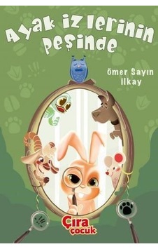 Ayak İzlerinin Peşinde - Ömer Sayın İlkay - Çıra Çocuk Yayınları Ayak İzlerinin Peşinde - Ömer Sayın İlkay - Çıra Çocuk Yayınları