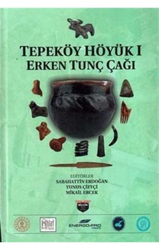Tepeköy Höyük 1 - Erken Tunç Çağı- Bilgin Kültür Sanat Tepeköy Höyük 1 - Erken Tunç Çağı- Bilgin Kültür Sanat