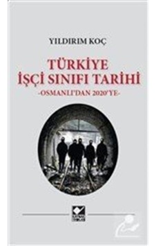 Türkiye Işçi Sınıfı Tarihi / Yıldırım Koç 9786257697187 Türkiye Işçi Sınıfı Tarihi / Yıldırım Koç 9786257697187