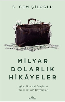 Milyar Dolarlık Hikayeler - İlginç Finansal Olaylar & Temel Yatırım Kavramları - S. Cem Çiloğlu - Kronik Kitap Milyar Dolarlık Hikayeler - İlginç Finansal Olaylar & Temel Yatırım Kavramları - S. Cem Çiloğlu - Kronik Kitap