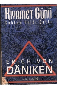 Kıyamet Günü Çoktan Geldi Çattı - Erich Von Daniken Kıyamet Günü Çoktan Geldi Çattı - Erich Von Daniken