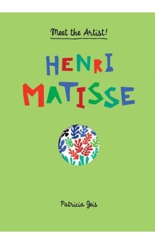 Henri Matisse: Meet the Artist 9781616892821