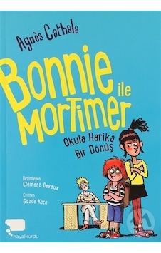 Bonnie ile Mortimer Okula Harika Bir Dönüş - Agnes Cathala - Hayalkurdu Yayınları