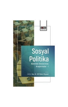 Sosyal Politika Alanında Uluslararası Araştırmalar 1 / Kolektif Sosyal Politika Alanında Uluslararası Araştırmalar 1 / Kolektif