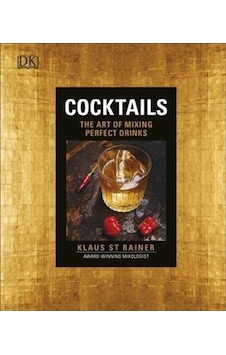 Cocktails: The Art of Mixing Perfect Drinks - Klaus St. Rainer - Dorling Kindersley Publisher Cocktails: The Art of Mixing Perfect Drinks - Klaus St. Rainer - Dorling Kindersley Publisher