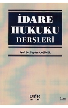 İdare Hukuku Dersleri - Tayfun Akgüner - Pertev Bilgen - Der Yayınları İdare Hukuku Dersleri - Tayfun Akgüner - Pertev Bilgen - Der Yayınları
