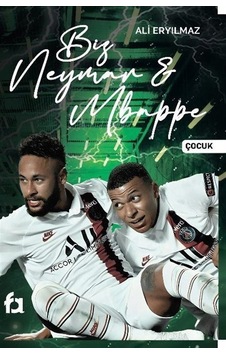 Biz Neymar & Mbappe - Ali Eryılmaz - Fa Yayınları Biz Neymar & Mbappe - Ali Eryılmaz - Fa Yayınları