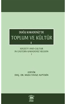 Doğu Karadeniz'de Toplum Ve Kültür 1 / Doç. Dr. Musa Yavuz Alp...