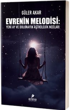Evrenin Melodisi: Yeni Ay ve Dolunayın Astrolojik Notları - Güler Akar - Prana Yayınları Evrenin Melodisi: Yeni Ay ve Dolunayın Astrolojik Notları - Güler Akar - Prana Yayınları