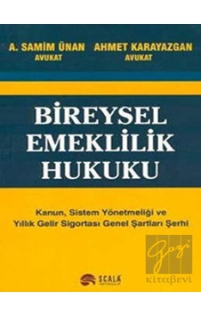 Bireysel Emeklilik Hukuku - Samim Ünan - Scala Yayıncılık Bireysel Emeklilik Hukuku - Samim Ünan - Scala Yayıncılık