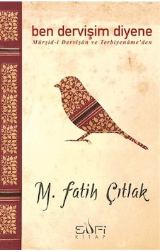 Ben Dervişim Diyene - M.Fatih Çıtlak - Sufi Kitap Ben Dervişim Diyene - M.Fatih Çıtlak - Sufi Kitap