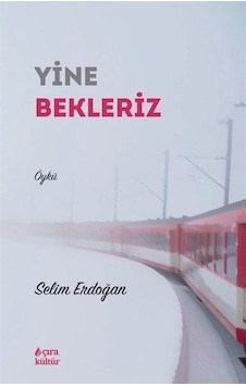 Yine Bekleriz - Selim Erdoğan - Çıra Yayınları Yine Bekleriz - Selim Erdoğan - Çıra Yayınları