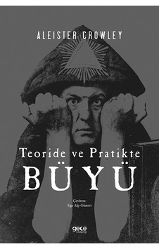 Teoride ve Pratikte Büyü - Aleister Crowley - Gece Kitaplığı