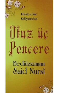 Otuz Üç Pencere - Risale-i Nur Külliyatından - Bediüzzaman Said Nursi - Sebat Yayın Otuz Üç Pencere - Risale-i Nur Külliyatından - Bediüzzaman Said Nursi - Sebat Yayın