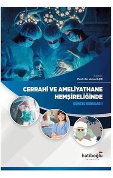 Cerrahi ve Ameliyathane Hemşireliğinde Güncel Konular 1- Hatiboğlu Yayınları Cerrahi ve Ameliyathane Hemşireliğinde Güncel Konular 1- Hatiboğlu Yayınları