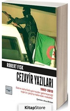 Cezayir Yazıları 1992-2013 - Robert Fisk - İyi Düşün Yayınları
